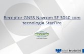 Receptor GNSS Navcom SF 3040 com tecnologia StarFire · - Adquirida pelo Grupo John Deere em 1999. ... com o intuito de verificar qual o erro do relógio para cada satélite. Sistema