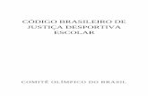 CÓDIGO BRASILEIRO DE JUSTIÇA DESPORTIVA ESCOLAR · Art. 3º – Entende-se como período de competição, o período de execução de competições esportivas estudantis sob a coordenação