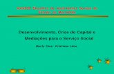 Desenvolvimento, Crise do Capital e Mediações para o ... · Mini-Curso Parâmetros para atuação de Assistentes Sociais na Política de Saúde: uma direção a ser consolidada