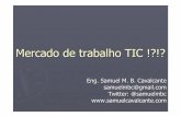 Mercado de trabalho TIC - Samuel Cavalcanteblog.samuelcavalcante.com/.../Apresentacao-Opcoes-de-Mercado-em-TI.pdf · Tecn ólogo em Redes de Computadores Administram ambientes computacionais,