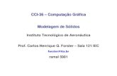 CCI-36 – Computação Gráfica Modelagem de Sólidosforster/CCI-36-2018/10-Modelagem-geometrica.pdf · CCI-36 – Computação Gráfica – ITA – IEC Modelagem Geométrica-3/16