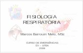 FISIOLOGIA RESPIRATÓRIA - clinica.vet.ufba.br · FISIOLOGIA RESPIRATÓRIA Marcos Barrouin Melo, MSc CURSO DE EMERGÊNCIAS EV – UFBA 2008. INTRODUÇÃO • Funções do sistema