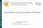 i ae F e l d o Introdução à Computação Forense E s o S ojeiks.net/wp-content/uploads/2013/10/Comp_Forense-Slide_01.pdf · dispositivos computacionais para os tribunais. 4. aplicar