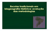 Escolas tradicionais em biogeografia histórica: evolução ... Escolas tradicionais em biogeografia histórica: evolução das metodologias. Estudo dos padrões de distribuição
