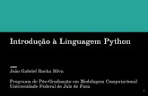 Introdução à Linguagem Python - ufjf.br · Produzida com base na linguagem ABC, com derivações da sintaxe da linguagem C. Alto Nível Interpretada De Script Tipagem Dinâmica