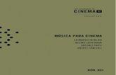 MÚSICA PARA CINEMA - cinema23.com · hando na música de um documentário e por alguma razão que desconheço, em lugar de fazer um par de peças, mostrá-las e ver com a diretora