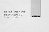 REVESTIMENTOS DE PAREDE 3D - muno.art.brmuno.art.br/wp-content/uploads/2016/08/MANUAL-REVESTIMENTOS-3D.pdf · é de extrema importância que sigam os passo-a-passo de instalação
