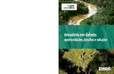 Amazônia em debate - fundoamazonia.gov.br · benefícios concretos para a região. A legitimidade do Fundo Amazônia provém de uma ampla interlocução com a sociedade. Suas diretrizes