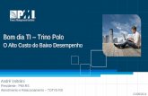 Bom dia TI Trino Polo · 2014-08-01 · PMI e o Gerenciamento de Projetos Benchmarking em GP - Brasil ... organização referência mundial em Gerenciamento de Projetos. ... Estudo