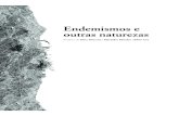 Endemismos e outras naturezas - dmdm.uma.ptdmdm.uma.pt/wp-content/uploads/2014/08/catalogo_para-pdf.pdf · volvido em circuito aberto ao longo de cinco anos, e em que a arte, assumindo-se