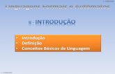 Introdução Definição Conceitos Básicos de Linguagemlapolli.pro.br/escolas/unicid/LFA/teoria/II.IntroducaLFA.pdf · “ouso da palavra escrita ou articulada como meio de expressão