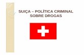 SUI ÇA – POLÍTICA CRIMINAL SOBRE DROGASC7A.pdf · como paraÍso de evasÃo de impostos , pelo beneficiamento de chocolate e pelos relÓgios. onÃo participa da uniÃo europÉia