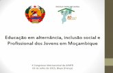 Educação em alternância, inclusão social e Profissional ... MOZAMBIQUE.pdf · ―Nível Médio em processo ; •Organismo de subordinação: APEPFRUM (Associação para a Promoção