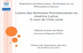 Lições das Reformas Previdenciárias na América Latina: O ... · 1. REFORMAS PREVIDENCIÁRIAS NA AMÉRICA LATINA Na América Latina, nos últimos 25 anos, 11 países realizaram