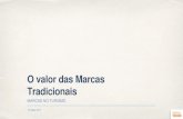 O valor das Marcas Tradicionais - economistasmadeira.orgeconomistasmadeira.org/.../eventos/XICat/PainelII_RogerioCardoso.pdf · Não é tanto a história ou o sucesso do filme que