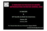 O MERCADO DE PESCADO DA REGIÃO METROPOLITANA …redpan.infopesca.org/documentos/16 Reunion de la Red Pan/Renata... · O destino principal (90%) do pescado comercializado na Ceasa