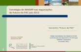 Estratégia do MADRP nas negociações do da PAC pós 2013 · Comunicação da Comissão “A PAC no horizonte 2020”: Desafios e objectivos Desenvolvimento da negociação nas ...