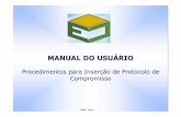 MANUAL PROTOCOLO DE COMPROMISSO - e-MECemec.mec.gov.br/documentospublicos/Manuais/27.pdf · Proposta do Protocolo de Compromisso, no respectivo processo e -MEC. b) Para os Protocolos