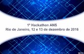 1º Hackathon ANS Rio de Janeiro, 12 e 13 de dezembro de 2016 · Equipe 3 •Jhonny Mosquera –Inovador de Negócios •Anderson Christian –Programador •Victor Carlos –Programador