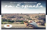 em Espanha O LEGADO SEFARDITA - spain.info · Vive uma experiência inesquecível ao visitar os lugares de maior relevância da Rede de judiarias de Espanha e co- ... astrónomo e