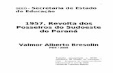 1957, Revolta dos Posseiros do Sudoeste do Paraná · Com o crescimento da Campanha Abolicionista e a aprovação progressiva das leis que impediam a possibilidade de submeter pessoas