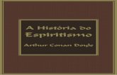 A História do - Biblioteca Virtual Espírita · 7–HISTÓRIA DO ESPIRITISMO UMA CHAVEDEABÓBADA este livro, realmente, todas as qualidades do escritor e do homem estão presentes.