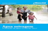 Água selvagem - washmatters.wateraid.org · Embora a ONU reconheça o acesso a água potável e o saneamento como direitos humanos básicos, em alguns países estes são efectivamente