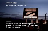 Economia Europeia pós Brexit e a questão Irlandesamidias.cebri.org/arquivo/BreakingNews7.pdf · O impacto para a Irlanda do movimento de saída do Reino Unido da União Europeia