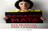 DIA MUNDIAL SEM TABACO - inca.gov.br · Alguns fatos sobre o tabaco, o controle do tabaco e as metas de desenvolvimento3 O consumo de tabaco mata aproximadamente de 6 milhões de