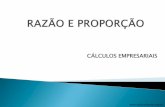 CÁLCULOS EMPRESARIAIS - Prof. Célio Moliterno · 2011-02-09 · ... O produto dos extremos é igual ao ... Determine dois números, sabendo que sua soma é 60 e que a razão entre