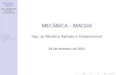 MECANICA - MAC010^ - ufjf.br · MECANICA -^ MAC010 Dep. de Mec^anica Aplicada e Computacional 1 2 3 4 5 Centro de gravidade e centr oide de um corpo Conceitos Exemplo: em um bloco