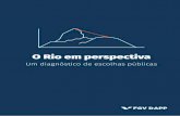 Um diagnóstico de escolhas públicas - DAPP FGVdapp.fgv.br/wp-content/uploads/2017/04/O-Rio-em-perspectiva-2.pdf · 01. Introdução 8 02. Diagnóstico da conjuntura do Rio de Janeiro