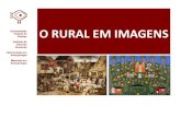 O RURAL EM IMAGENS - Coordenação de …ccs2.ufpel.edu.br/wp/wp-content/uploads/2015/11/rural-em...Considerando as discussões realizadas em salas de aula sobre o que seria o Rural,
