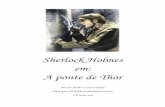 Sherlock Holmes - A ponte de Thor.pdf · explicação final. Um problema sem solução pode interessar ao estudioso, mas Um problema sem solução pode interessar ao estudioso, mas