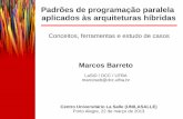 Padrões de programação paralela aplicados às arquiteturas ...marcoseb/Slides_PadroesProgPar_2013.pdf · 3 Roteiro 1. Contextualização Arquiteturas híbridas e programação