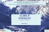 CLIMA E DOENÇAS - prefeitura.sp.gov.br · Flutuações climáticas sazonais: efeito na dinâmica das doenças vetoriais ( maior incidência da dengue no verão e da malária na Amazonia