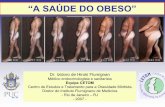 “A SAÚDE DO OBESO” - flumignano.com - PUC.pdf · isto ocorre quando a gordura corpórea está acima de 25% para os homens e 30% para as mulheres. DIAGNÓSTICO : ... sedentarismo