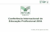 Conferência Internacional de Educação Profissional 2016 · Educação Profissional 2016 Curitiba, 08 de agosto de 2016. O SENAR foi criado pela Lei nº 8.315, de 23 de dezembro