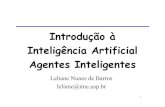 Introdução à Inteligência Artificial Agentes Inteligentesleliane/IAcurso2007/Aula2-agentes-2007.pdf · – Atuadores: vários tipos de motores, e.g. garra de um robô. ... de