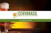 Anuário 2014 - cervbrasil.org.br · A indústria e as marcas de cerveja das associadas atuam de forma responsável, em prol da sociedade e do meio ambiente. Missão Visão Pilares