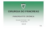 CIRURGIA DO PÂNCREAS - Colégio Brasileiro de Cirurgiões · PANCREATITE CRÔNICA • Classificação (Simpósio de Marselha II, 1984) – Pancreatite crônica calcificante (difusa)