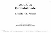 1 AULA 06 Probabilidade - ernestoamaral.com · 1 AULA 06 Probabilidade Ernesto F. L. Amaral 03 de setembro de 2013 Metodologia de Pesquisa (DCP 854B) Fonte: Triola, Mario F. 2008.