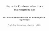VIII Workshop Internacional de Atualização em Hepatologia · •Corticóide diminuído e discontinuado D+150 •Tacrolimus diminuído até 5-10ng/ml •HEV RNA + por 10 meses ...