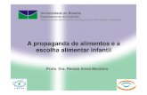 A propaganda de alimentos e a escolha alimentar infantil · Universidade de Brasília. Monitoramento da mídia visando à prática da alimentação saudável Projeto PropagaNUT/UnB