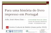 Para uma história do livro impresso em Portugal - ccb.pt · Centro Cultural de Belém (maio-junho 2015) Para uma história do livro impresso em Portugal ... Para uma história do