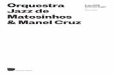 CICLO JAZZ Matosinhos & Manel Cruz - casadamusica.com · dizer pouco, muito pouco. A música de Manel Cruz é uma história à parte na história e segue por muitos caminhos e cresce
