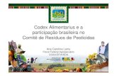 Codex Alimentarius e a participação brasileira no Comitê ... · Comitê do Codex Alimentarius do Brasil (CCAB) • Criado em 1980 • Composto por 14 membros: órgãos do governo,