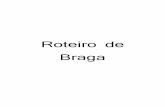 Roteiro de Braga - CP - Comboios de Portugal · "Vir a Braga e não tomar café na Brasileira, é como ir a Roma e não ... antiga de Braga. ... pensamentos e nas histórias da vida