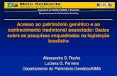 Acesso ao patrimônio genético e ao conhecimento ... · →Garantir a repartição de benefícios oriundos do uso do patrimônio genético brasileiro e do conhecimento tradicional