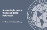 Apresentação para o Workshop de ITS Multimodal · Telecomunicações. ... para Portos e Aeroportos Sistemas de Transportes Inteligentes: Argentina, ... Gerente para o Brasil e Cone